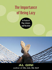 The Importance of Being Lazy: In Praise of Play, Leisure, and Vacation book cover