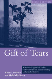 Gift of Tears: A Practical Approach to Loss and Bereavement in Counselling and Psychotherapy book cover