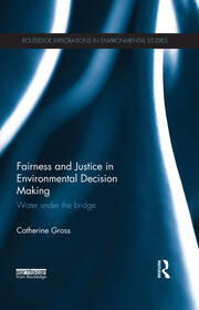 Fairness and Justice in Environmental Decision Making: Water Under the Bridge book cover