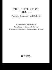 The Future of Hegel: Plasticity, Temporality and Dialectic book cover