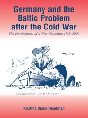 Germany and the Baltic Problem After the Cold War: The Development of a New Ostpolitik, 1989-2000 book cover