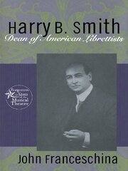 Harry B. Smith: Dean of American Librettists book cover