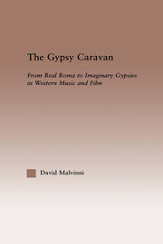 The Gypsy Caravan: From Real Roma to Imaginary Gypsies in Western Music book cover