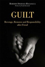 Guilt: Revenge, Remorse and Responsibility After Freud book cover