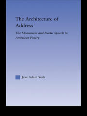 The Architecture of Address: The Monument and Public Speech in American Poetry book cover