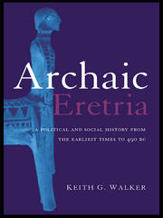 Archaic Eretria: A Political and Social History from the Earliest Times to 490 BC book cover