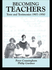 Becoming Teachers: Texts and Testimonies, 1907-1950 book cover