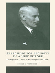 Searching for Security in a New Europe: The Diplomatic Career of Sir George Russell Clerk book cover