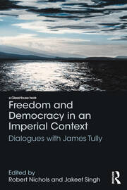 Freedom and Democracy in an Imperial Context: Dialogues with James Tully book cover