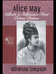 Alice May: Gilbert & Sullivan's First Prima Donna book cover