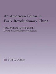 American Editor in Early Revolutionary China: John William Powell and the China Weekly/Monthly Review book cover