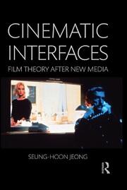 Cinematic Interfaces: Film Theory After New Media book cover