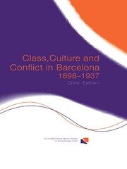 Class, Culture and Conflict in Barcelona, 1898-1937 book cover