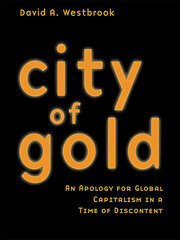 City of Gold: An Apology for Global Capitalism in a Time of Discontent book cover