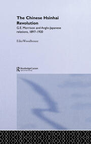 The Chinese Hsinhai Revolution: G. E. Morrison and Anglo-Japanese Relations, 1897-1920 book cover