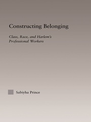 Constructing Belonging: Class, Race, and Harlem's Professional Workers book cover
