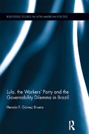 Lula, the Workers' Party and the Governability Dilemma in Brazil book cover