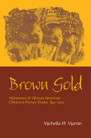 Brown Gold: Milestones of African American Children's Picture Books, 1845-2002 book cover