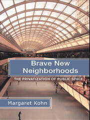 Brave New Neighborhoods: The Privatization of Public Space book cover