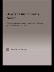 Slavery in the Cherokee Nation: The Keetoowah Society and the Defining of a People, 1855-1867 book cover