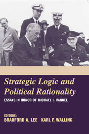 Strategic Logic and Political Rationality: Essays in Honor of Michael I. Handel book cover