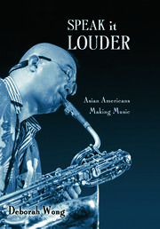 Speak it Louder: Asian Americans Making Music book cover