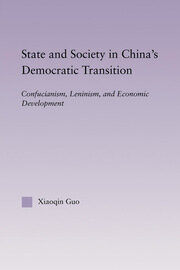 State and Society in China's Democratic Transition: Confucianism, Leninism, and Economic Development book cover