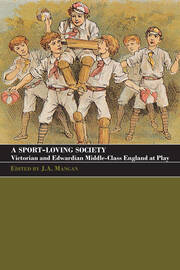 A Sport-Loving Society: Victorian and Edwardian Middle-Class England at Play book cover