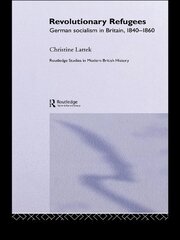 Revolutionary Refugees: German Socialism in Britain, 1840-1860 book cover