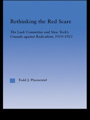 Rethinking the Red Scare: The Lusk Committee and New York's Crusade Against Radicalism, 1919-1923 book cover