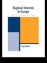 Regional Interests and Regional Actors: Wales and Saxony as Modern Regions in Europe book cover