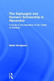 The Septuagint and Homeric Scholarship in Alexandria: A Study in the Narrative of the 'Letter of Aristeas' book cover