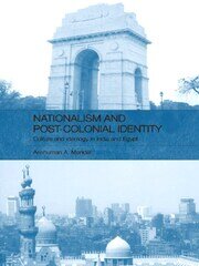 Nationalism and Post-Colonial Identity: Culture and Ideology in India and Egypt book cover