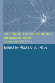 Violence and Belonging: The Quest for Identity in Post-Colonial Africa book cover