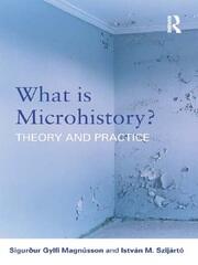 What is Microhistory?: Theory and Practice book cover