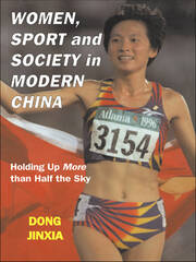 Women, Sport and Society in Modern China: Holding up More than Half the Sky book cover