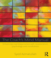 The Coach's Mind Manual: Enhancing coaching practice with neuroscience, psychology and mindfulness book cover