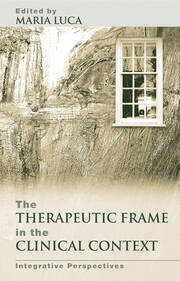 The Therapeutic Frame in the Clinical Context: Integrative Perspectives book cover