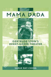 Mama Dada: Gertrude Stein's Avant-Garde Theatre book cover