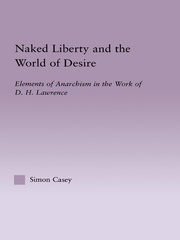Naked Liberty and the World of Desire: Elements of Anarchism in the Work of D.H. Lawrence book cover