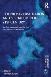 Counter-Globalization and Socialism in the 21st Century: The Bolivarian Alliance for the Peoples of Our America book cover