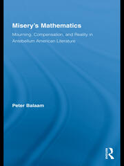 Misery's Mathematics: Mourning, Compensation, and Reality in Antebellum American Literature book cover