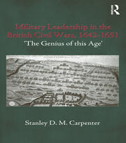 Military Leadership in the British Civil Wars, 1642-1651: 'The Genius of this Age' book cover