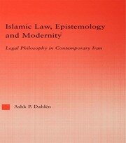 Islamic Law, Epistemology and Modernity: Legal Philosophy in Contemporary Iran book cover