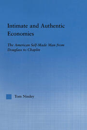 Intimate and Authentic Economies: The American Self-Made Man from Douglass to Chaplin book cover