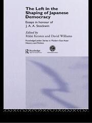 The Left in the Shaping of Japanese Democracy: Essays in Honour of J.A.A. Stockwin book cover