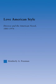 Love American Style: Divorce and the American Novel, 1881-1976 book cover