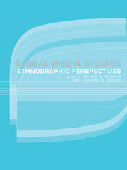 Global Media Studies: An Ethnographic Perspective book cover