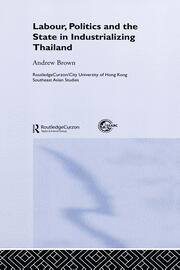 Labour, Politics and the State in Industrialising Thailand book cover