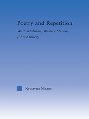 Poetry and Repetition: Walt Whitman, Wallace Stevens, John Ashbery book cover